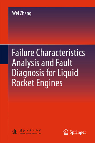 Failure Characteristics Analysis and Fault Diagnosis for Liquid Rocket Engines book cover by Wei Zhang
