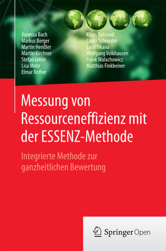 Messung von Ressourceneffizienz mit der ESSENZ-Methode: Integrierte Methode zur ganzheitlichen Bewertung book cover by Vanessa Bach, Markus Berger, Martin Henßler, Martin Kirchner, Stefan Leiser, Lisa Mohr, Elmar Rother, Klaus Ruhland, Laura Schneider, Ladji Tikana, Wolfgang Volkhausen, Frank Walachowicz, Matthias Finkbeiner