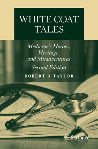 White Coat Tales: Medicine's Heroes, Heritage, and Misadventures book cover by Robert B. Taylor