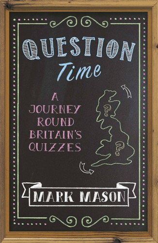 Question Time: A Journey Round Britain’s Quizzes book cover by Mark Mason