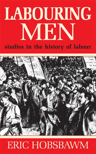 Labouring Men book cover by Eric Hobsbawm