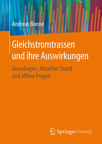 Gleichstromtrassen und ihre Auswirkungen: Grundlagen, Aktueller Stand und offene Fragen book cover by Andreas Bonné