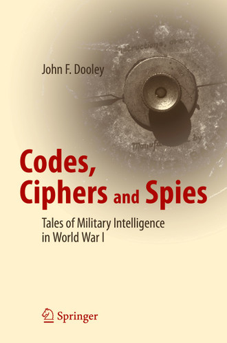 Codes, Ciphers and Spies: Tales of Military Intelligence in World War I book cover by John F. Dooley