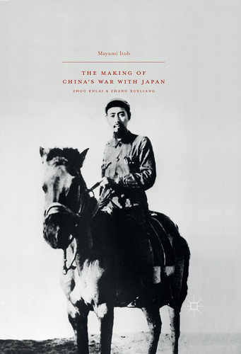 The Making of China’s War with Japan: Zhou Enlai and Zhang Xueliang book cover by Mayumi Itoh
