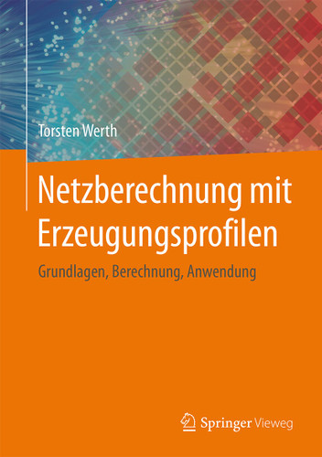 Netzberechnung mit Erzeugungsprofilen: Grundlagen, Berechnung, Anwendung book cover by Torsten Werth