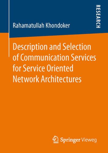 Description and Selection of Communication Services for Service Oriented Network Architectures book cover by Rahamatullah Khondoker