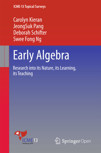 Early Algebra: Research into its Nature, its Learning, its Teaching (ICME-13 Topical Surveys) book cover by Carolyn Kieran, JeongSuk Pang, Deborah Schifter, Swee Fong Ng