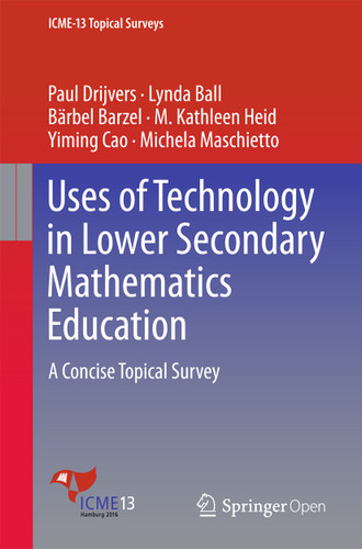 Uses of Technology in Lower Secondary Mathematics Education: A Concise Topical Survey (ICME-13 Topical Surveys) book cover by Paul Drijvers, Lynda Ball, Bärbel Barzel, M. Kathleen Heid, Yiming Cao, Michela Maschietto