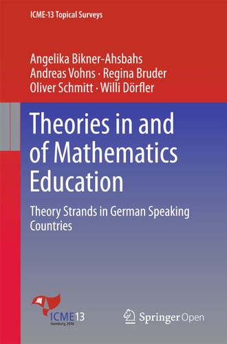 Theories in and of Mathematics Education: Theory Strands in German Speaking Countries (ICME-13 Topical Surveys) book cover by Angelika Bikner-Ahsbahs, Andreas Vohns, Oliver Schmitt, Regina Bruder, Willi Dörfler
