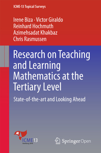 Research on Teaching and Learning Mathematics at the Tertiary Level: State-of-the-art and Looking Ahead (ICME-13 Topical Surveys) book cover by Irene Biza, Victor Giraldo, Reinhard Hochmuth, Azimehsadat Khakbaz, Chris Rasmussen