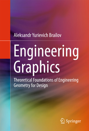 Engineering Graphics: Theoretical Foundations of Engineering Geometry for Design book cover by Aleksandr Yurievich Brailov