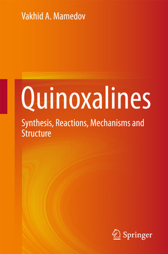 Quinoxalines: Synthesis, Reactions, Mechanisms and Structure book cover by Vakhid A. Mamedov