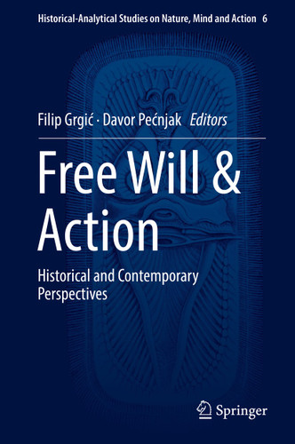 Free Will & Action: Historical and Contemporary Perspectives (Historical-Analytical Studies on Nature, Mind and Action #6) book cover by 