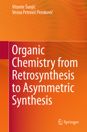 Organic Chemistry from Retrosynthesis to Asymmetric Synthesis book cover by Vitomir Šunjić, Vesna Petrović Peroković