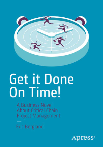 Get it Done On Time!: A Critical Chain Project Management/Theory of Constraints Novel book cover by Eric Bergland