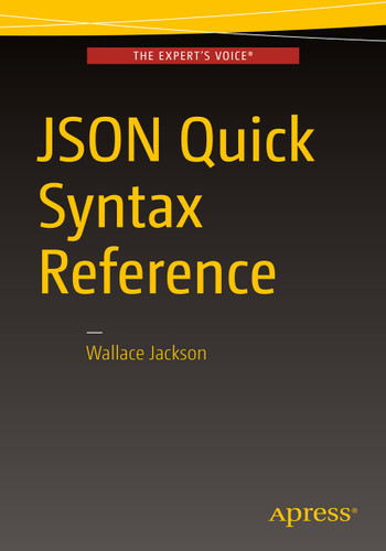 JSON Quick Syntax Reference book cover by Wallace Jackson