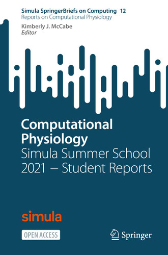 Computational Physiology: Simula Summer School 2021 − Student Reports (Simula SpringerBriefs on Computing #12) book cover by 