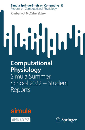 Computational Physiology: Simula Summer School 2022 − Student Reports (Simula SpringerBriefs on Computing #13) book cover by 