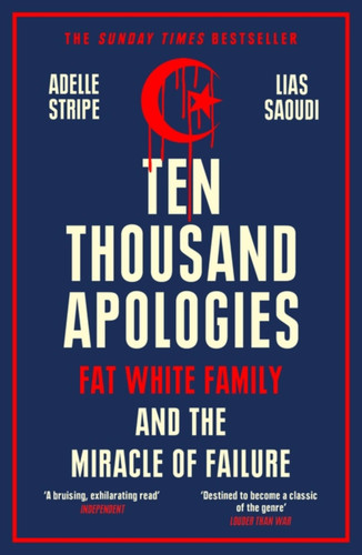 Ten Thousand Apologies: Fat White Family and the Miracle of Failure book cover by Lias Saoudi, Adelle Stripe