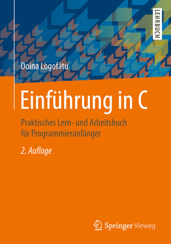 Einführung in C: Praktisches Lern- und Arbeitsbuch für Programmieranfänger book cover by Doina Logofătu