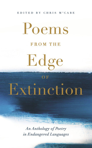 Poems from the Edge of Extinction: The Beautiful New Treasury of Poetry in Endangered Languages, in Association with the National Poetry Library book cover by Chris McCabe