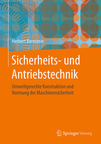 Sicherheits- und Antriebstechnik: Umweltgerechte Konstruktion und Normung der Maschinensicherheit book cover by Herbert Bernstein