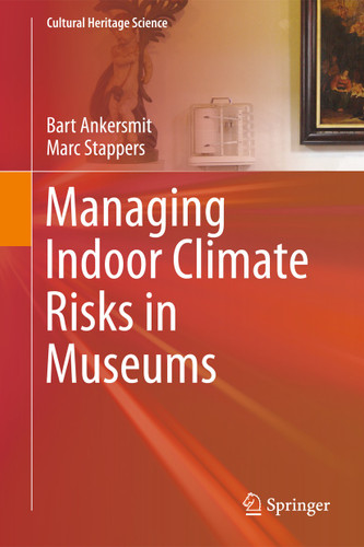 Managing Indoor Climate Risks in Museums (Cultural Heritage Science) book cover by Bart Ankersmit, Marc H.L. Stappers