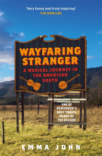 Wayfaring Stranger: A Musical Journey in the American South book cover by Emma John