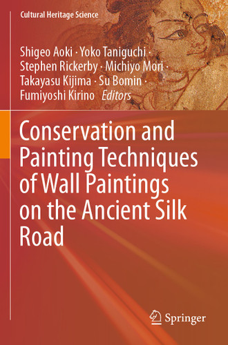 Conservation and Painting Techniques of Wall Paintings on the Ancient Silk Road (Cultural Heritage Science) book cover by 
