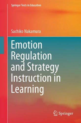 Emotion Regulation and Strategy Instruction in Learning (Springer Texts in Education) book cover by Sachiko Nakamura