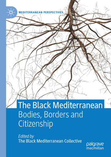 The Black Mediterranean: Bodies, Borders and Citizenship (Mediterranean Perspectives) book cover by 