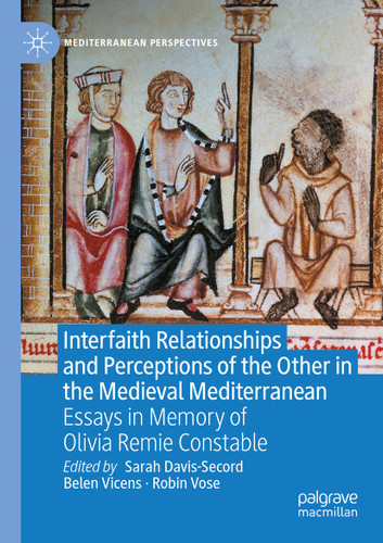 Interfaith Relationships and Perceptions of the Other in the Medieval Mediterranean: Essays in Memory of Olivia Remie Constable (Mediterranean Perspectives) book cover by 