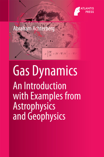 Gas Dynamics: An Introduction with Examples from Astrophysics and Geophysics book cover by Abraham Achterberg