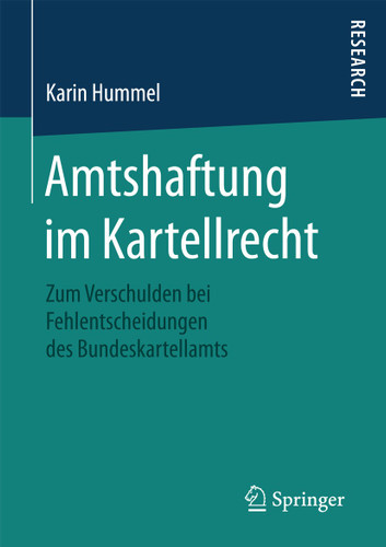 Amtshaftung im Kartellrecht: Zum Verschulden bei Fehlentscheidungen des Bundeskartellamts book cover by Karin Hummel