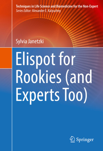 Elispot for Rookies (and Experts Too) (Techniques in Life Science and Biomedicine for the Non-Expert) book cover by Sylvia Janetzki