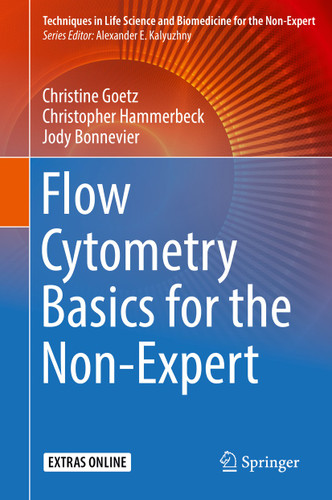Flow Cytometry Basics for the Non-Expert (Techniques in Life Science and Biomedicine for the Non-Expert) book cover by Christine Goetz, Christopher Hammerbeck, Jody Bonnevier
