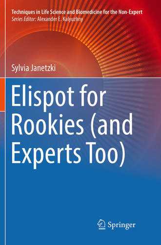 Elispot for Rookies (and Experts Too) (Techniques in Life Science and Biomedicine for the Non-Expert) book cover by Sylvia Janetzki