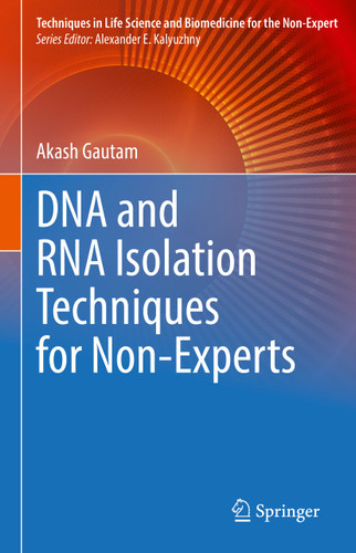DNA and RNA Isolation Techniques for Non-Experts (Techniques in Life Science and Biomedicine for the Non-Expert) book cover by Akash Gautam