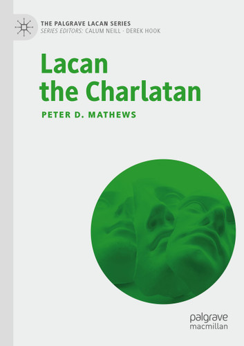 Lacan the Charlatan (The Palgrave Lacan Series) book cover by Peter D. Mathews