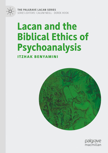 Lacan and the Biblical Ethics of Psychoanalysis (The Palgrave Lacan Series) book cover by Itzhak Benyamini