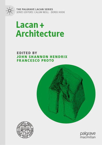 Lacan + Architecture (The Palgrave Lacan Series) book cover by 