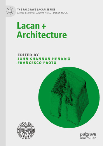 Lacan + Architecture (The Palgrave Lacan Series) book cover by 