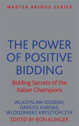 The Power of Positive Bidding: Bidding Secrets of the Italian Champions (MASTER BRIDGE) book cover by Wladyslaw Izdebski, Dariusz Kardas, Wlodzimierz Krysztofczyk