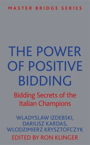 The Power of Positive Bidding: Bidding Secrets of the Italian Champions (MASTER BRIDGE) book cover by Wladyslaw Izdebski, Dariusz Kardas, Wlodzimierz Krysztofczyk