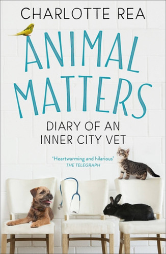 Animal Matters: Diary of an Inner City Vet book cover by Charlotte Rea
