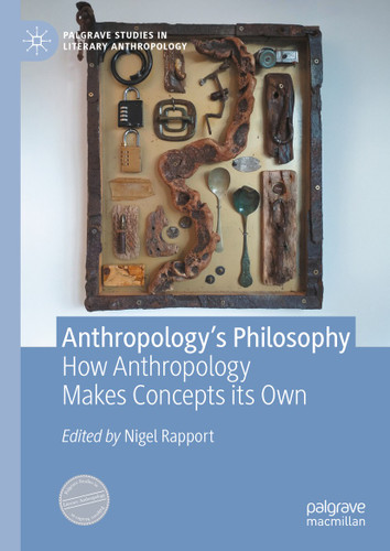 Anthropology’s Philosophy: How Anthropology Makes Concepts its Own (Palgrave Studies in Literary Anthropology) book cover by 