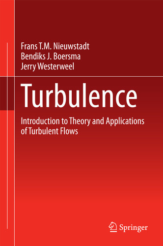 Turbulence: Introduction to Theory and Applications of Turbulent Flows book cover by Frans T.M. Nieuwstadt, Jerry Westerweel, Bendiks J. Boersma