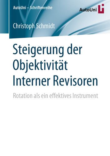 Steigerung der Objektivität Interner Revisoren: Rotation als ein effektives Instrument (AutoUni – Schriftenreihe #91) book cover by Christoph Schmidt