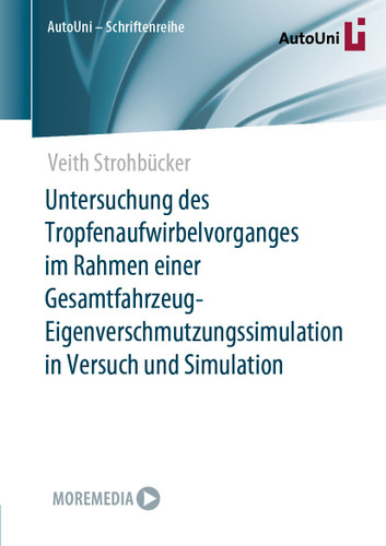 Untersuchung des Tropfenaufwirbelvorganges im Rahmen einer Gesamtfahrzeug-Eigenverschmutzungssimulation in Versuch und Simulation (AutoUni – Schriftenreihe #156) book cover by Veith Strohbücker