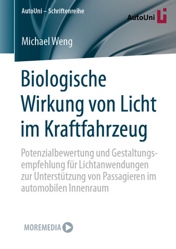 Biologische Wirkung von Licht im Kraftfahrzeug: Potenzialbewertung und Gestaltungsempfehlung für Lichtanwendungen zur Unterstützung von Passagieren im automobilen Innenraum (AutoUni – Schriftenreihe #163) book cover by Michael Weng